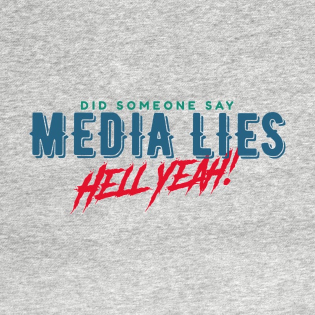 Did Someone Say MEDIA LIES? Hell Yeah! by LeftBrainExpress